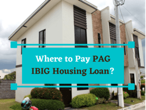 Where to Pay PAG IBIG Housing Loan