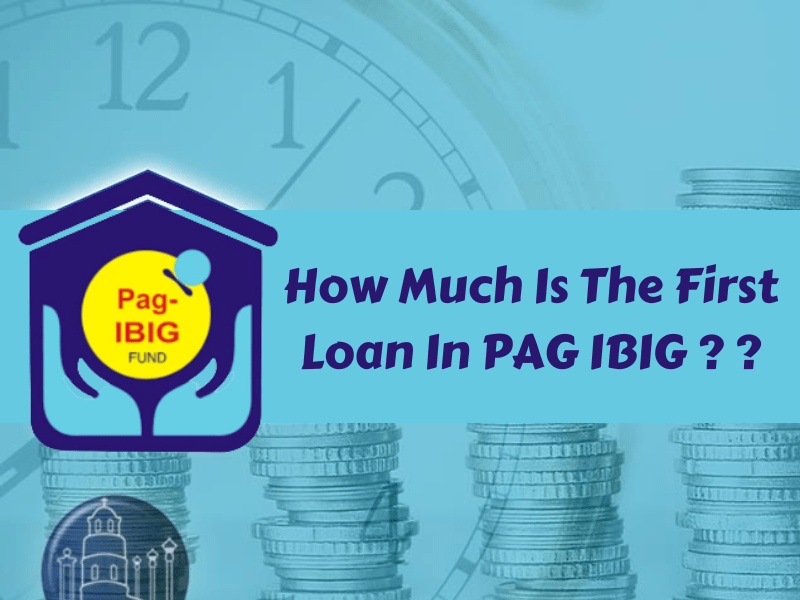 How Much Is The First Loan In PAG IBIG