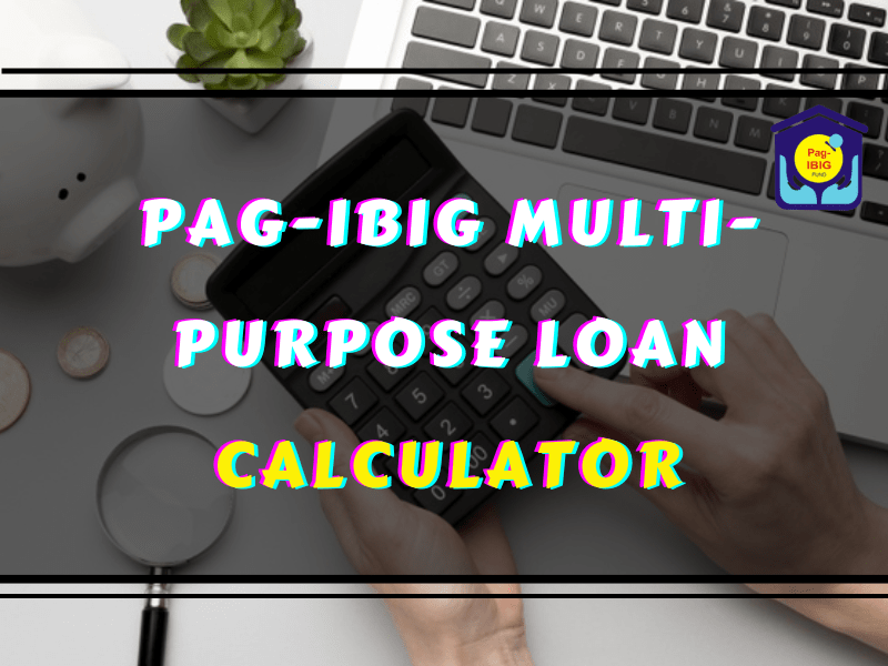 Pag-IBIG Multi-Purpose Loan Calculator