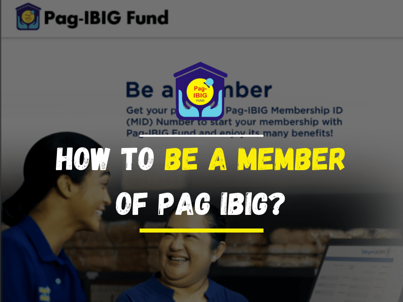 How to be a Member of PAG IBIG? The guide to the full process of registration