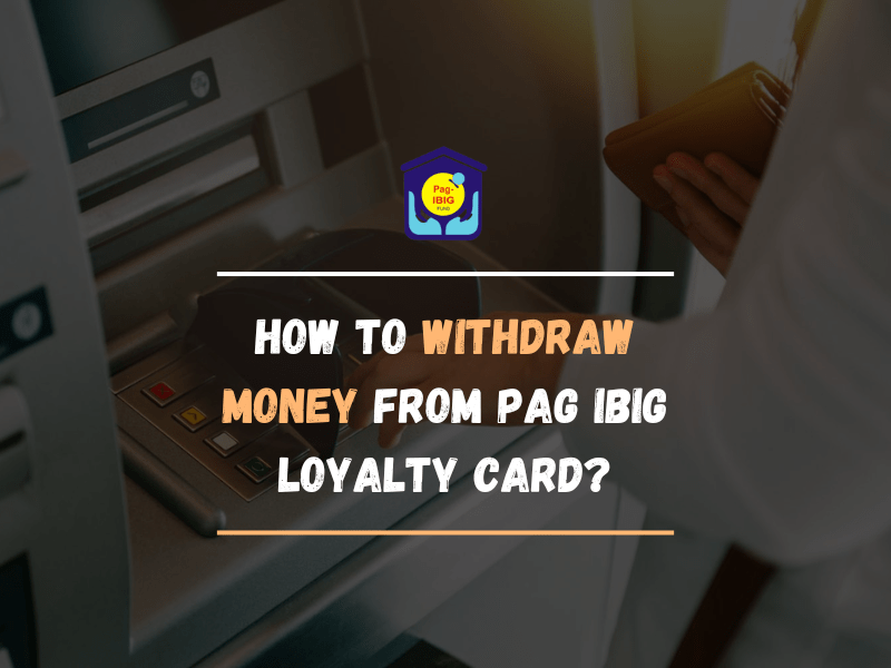 How to Withdraw Money from PAG IBIG Loyalty Card